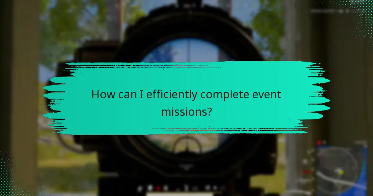 How can I efficiently complete event missions?
