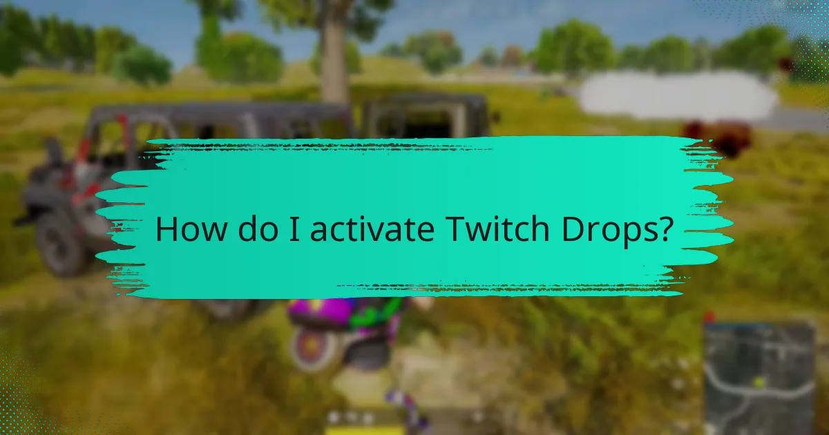 How do I activate Twitch Drops?