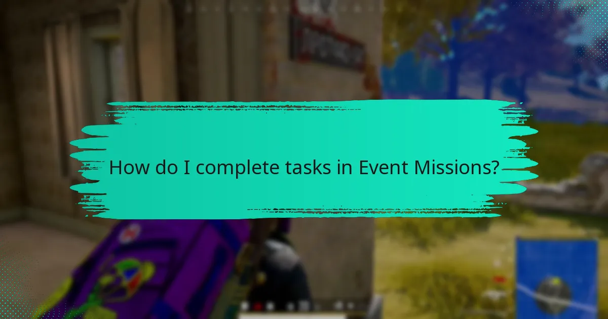 How do I complete tasks in Event Missions?