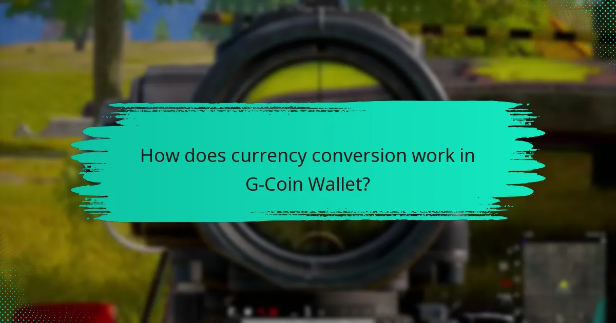 How does currency conversion work in G-Coin Wallet?