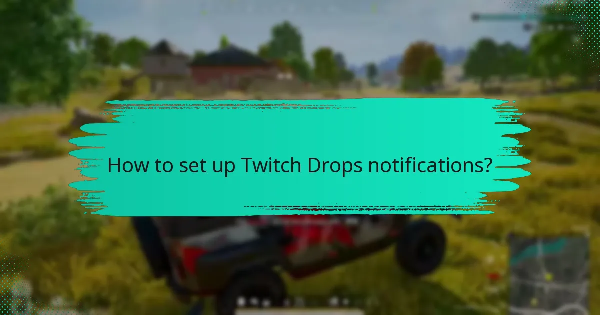 What are the best practices for managing Twitch Drops alerts?
