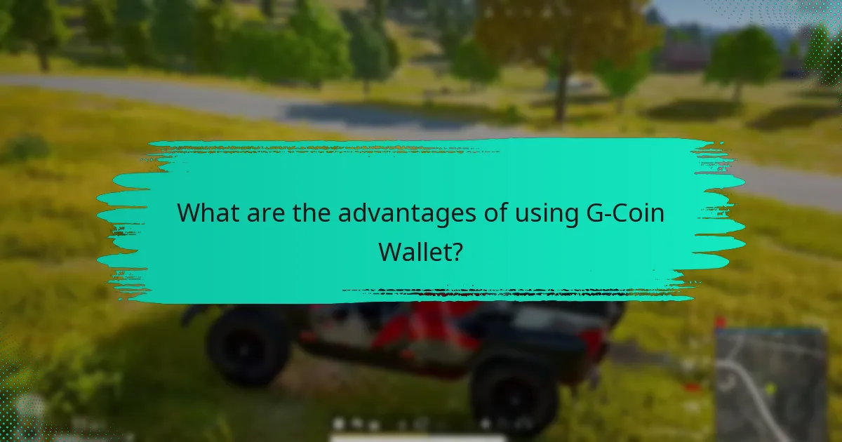 What are the advantages of using G-Coin Wallet?