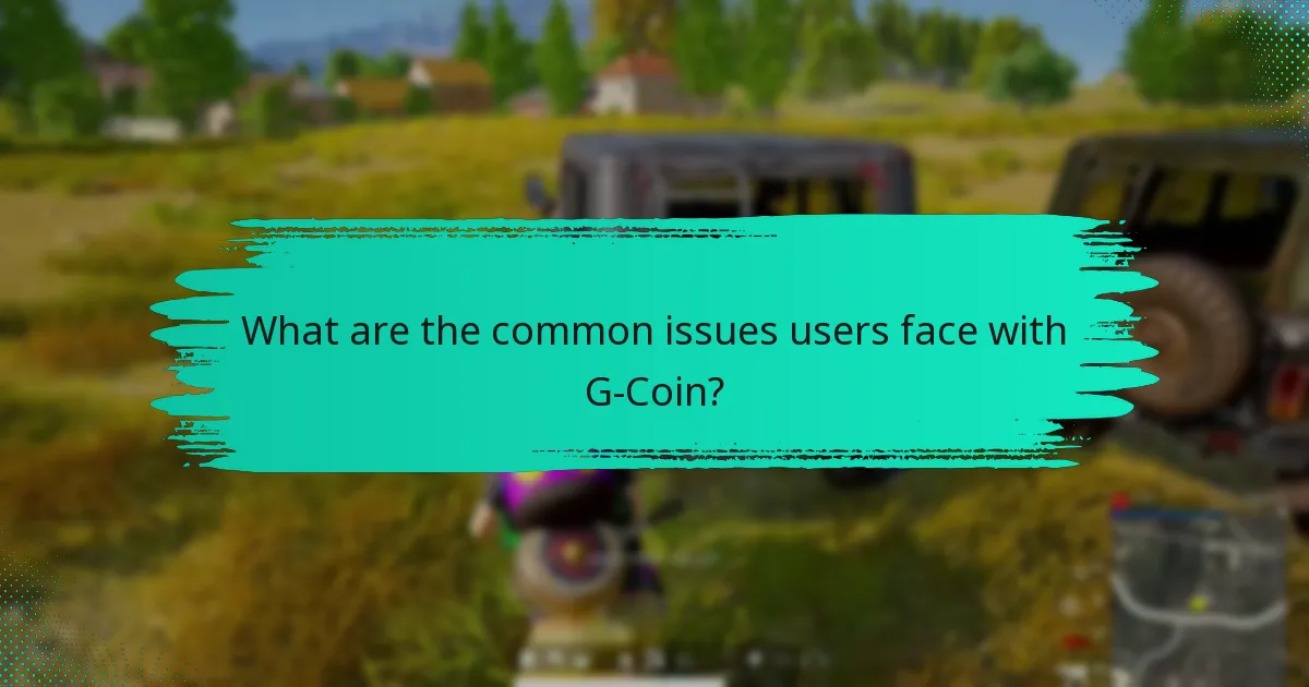 How can I troubleshoot G-Coin issues?