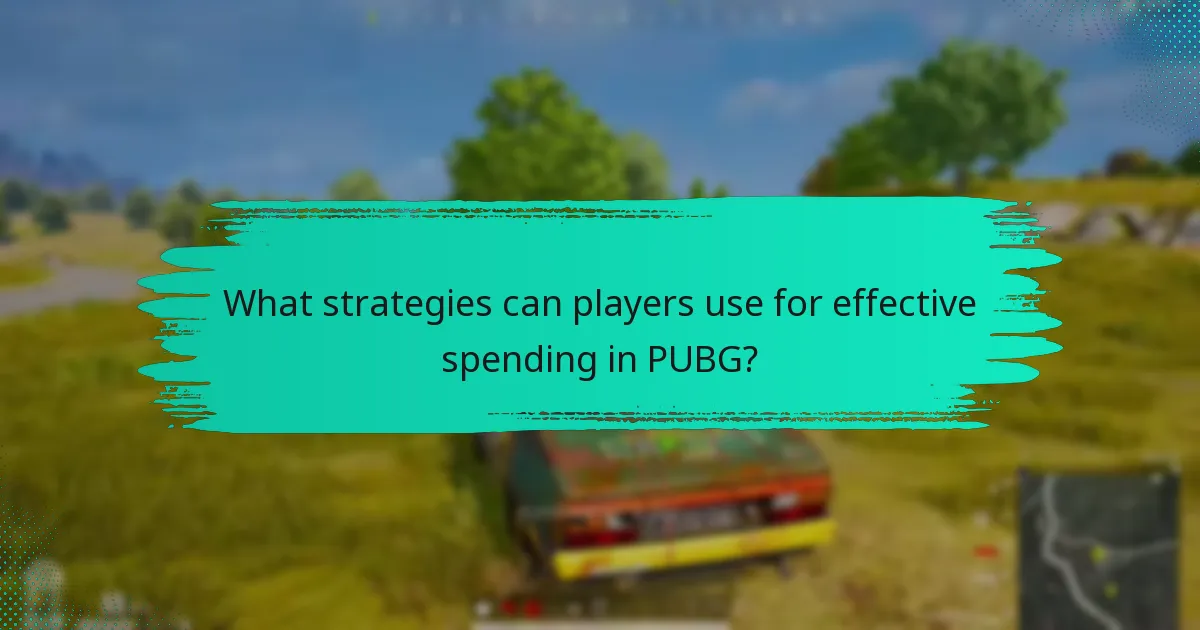 What strategies can players use for effective spending in PUBG?